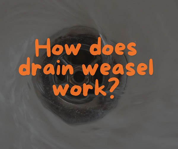 how does drain weasel work